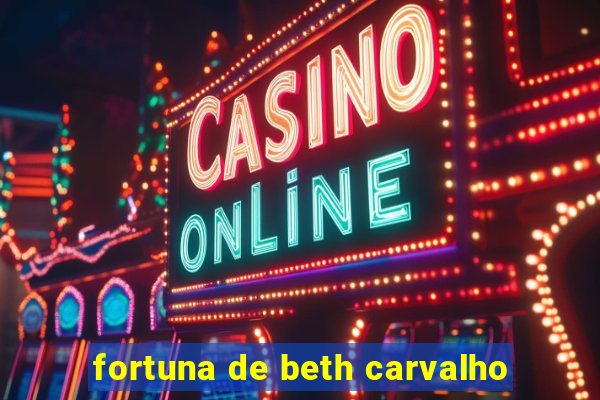 fortuna de beth carvalho